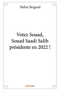 Votez Souad, Souad Saadi Salih présidente en 2022 !