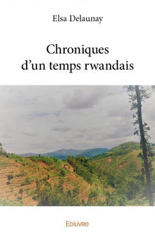 Chroniques d'un temps rwandais