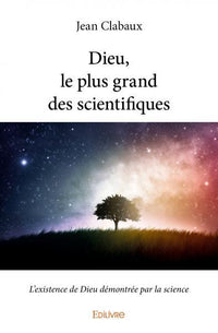Dieu, le plus grand des scientifiques