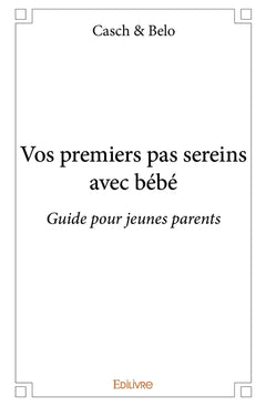 Vos premiers pas sereins avec bébé