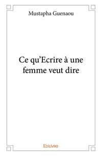 Ce qu'Ecrire à une femme veut dire