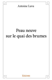 Peau neuve sur le quai des brumes