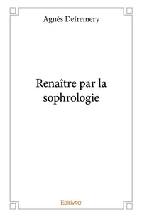 Renaître par la sophrologie