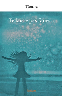Te laisse pas faire...