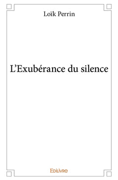 L'Exubérance du silence