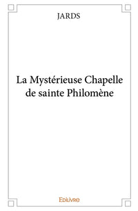 La mystérieuse chapelle de sainte Philomène