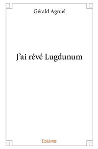 J'ai rêvé Lugdunum