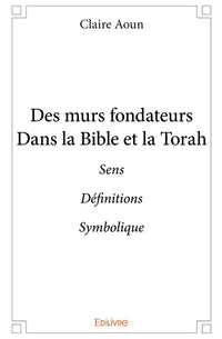 Des murs fondateurs dans la Bible et la Torah