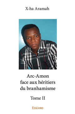 Arc-Amon face aux héritiers du branhamisme - Tome 2
