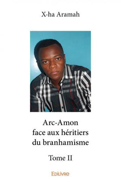 Arc-Amon face aux héritiers du branhamisme - Tome 2
