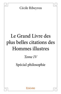 Le Grand Livre des plus belles citations des hommes illustres, spécial philosophie - Tome 4