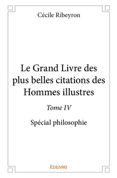 Le Grand Livre des plus belles citations des hommes illustres, spécial philosophie - Tome 4