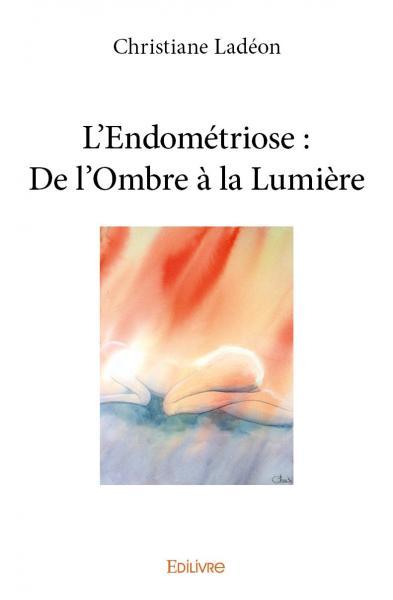 L'Endométriose : De l'Ombre à la Lumière