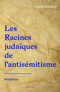 Les Racines judaïques de l'antisémitisme - Réédition