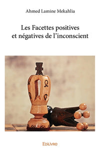 Les Facettes positives et négatives de l'inconscient