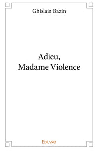 Adieu, Madame Violence
