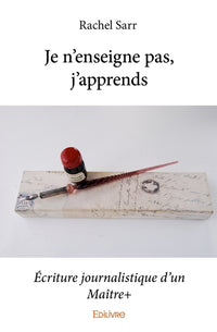 Je n'enseigne pas, j'apprends