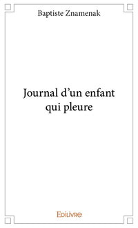 Journal d'un enfant qui pleure