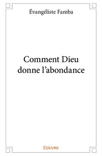 Comment Dieu donne l'abondance