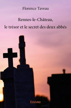 Rennes-le-Château, le trésor et le secret des deux abbés