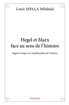 Hegel et Marx face au sens de l'histoire