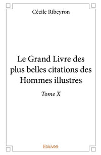 Le Grand Livre des plus belles citations des hommes illustres - Tome 10
