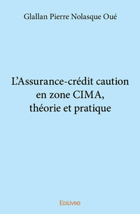 L'Assurance-crédit caution en zone CIMA, théorie et pratique