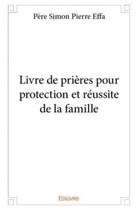 Livre de prières pour protection et réussite de la famille