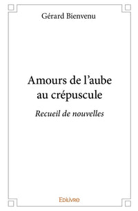 Amours de l'aube au crépuscule