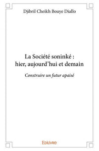 La Société soninké : hier, aujourd'hui et demain