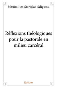 Réflexions théologiques pour la pastorale en milieu carcéral