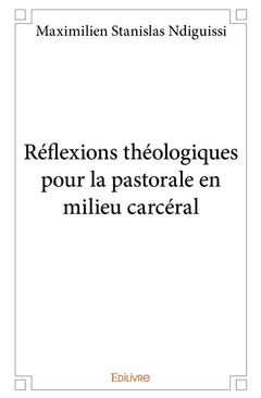 Réflexions théologiques pour la pastorale en milieu carcéral