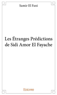 Les Étranges Prédictions de Sidi Amor El Fayache