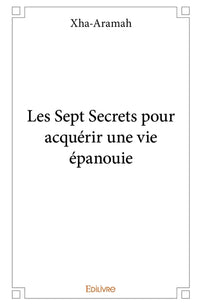 Les Sept Secrets pour acquérir une vie épanouie