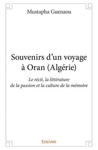 Souvenirs d'un voyage à Oran (Algérie)