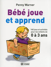 Bébé joue et apprend de 0 à 3 ans