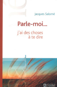 Parle-moi, j'ai des choses à te dire