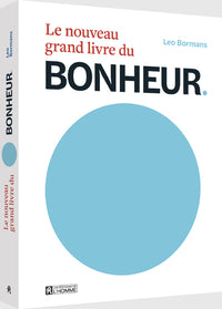 Le nouveau grand livre du Bonheur - Le bonheur vu par 100 experts mondiaux de la psychologie positive