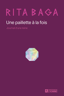 Une paillette à la fois - Journal d'une reine : Drag Queen