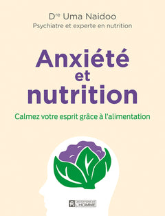 Anxiété et nutrition - Calmez votre esprit grâce à l'alimentation