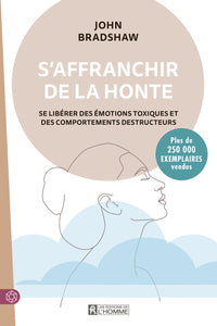 S'affranchir de la honte - Se libérer des émotions toxiques et des comportements destructeurs