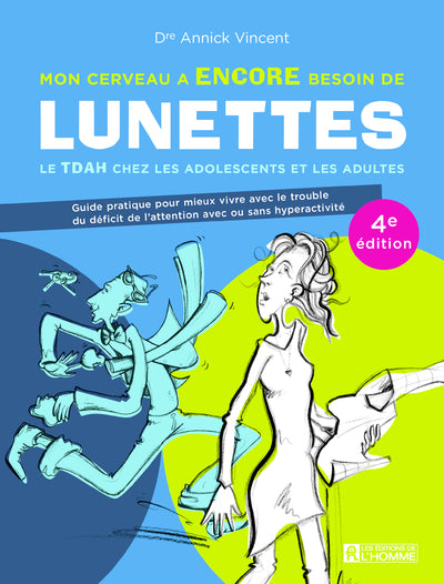 Mon cerveau a encore besoin de lunettes - Le TDAH chez les adolescents et les adultes