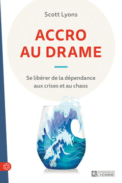 Accro au drame - Se libérer de la dépendance aux crises et au chaos