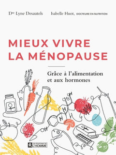 Mieux vivre la ménopause - Pour trouver l'harmonie en prévenant les symptômes et grâce à l'alimentat