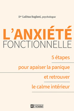 L'anxiété fonctionnelle - 5 étapes pour apaiser la panique et retrouver le calme intérieur