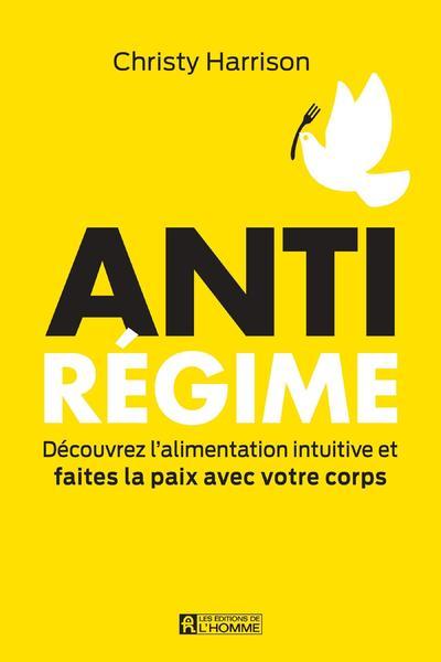 Anti-régime - Découvrez l'alimentation intuitive et faites la paix avec votre corps