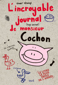 L'Incroyable journal (top secret) de monsieur Cochon