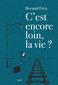 C'est encore loin, la vie ?