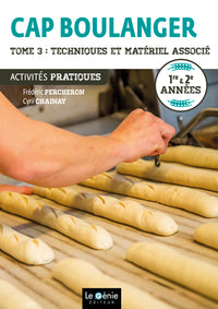 CAP boulanger Activités pratiques 1re & 2e années: Tome 3, Techniques et matériel associé