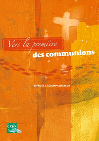 Vers la première des communions - Livre de l'accompagnateur